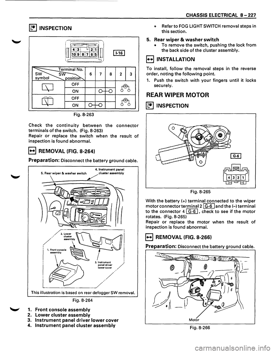 ISUZU TROOPER 1995 Owners Guide ~ INSPECTION 
I 4131 2  1 i~~j 
l~ 101918 71615 jJ [ill] 
~ 
s 6 7 8 2 3 s position 
CD 
OFF 
~ ON o-~ 
...... ~ ~ ...... OFF 
CD ~ ON o-~ 
Fig.  8-263 
Check 
the continuity between the connector 
te