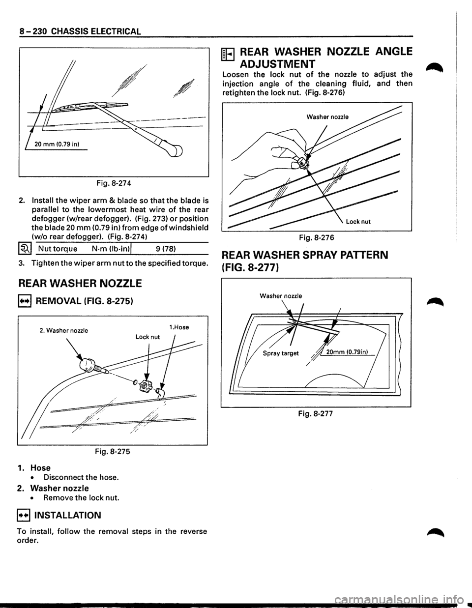 ISUZU TROOPER 1995 Workshop Manual 8-230 CHASSIS ELECTRICAL
-~ ~-
20 mm 10.79 in)
Fig. 8-274
2. Install the wiper arm & blade so that the blade is
parallel to the lowermost heat wire of the rear
defogger (w/rear defogger). (Fi ISUZU TROOPER 1995 Workshop Manual 8-230 CHASSIS ELECTRICAL
-~ ~-
20 mm 10.79 in)
Fig. 8-274
2. Install the wiper arm & blade so that the blade is
parallel to the lowermost heat wire of the rear
defogger (w/rear defogger). (Fi