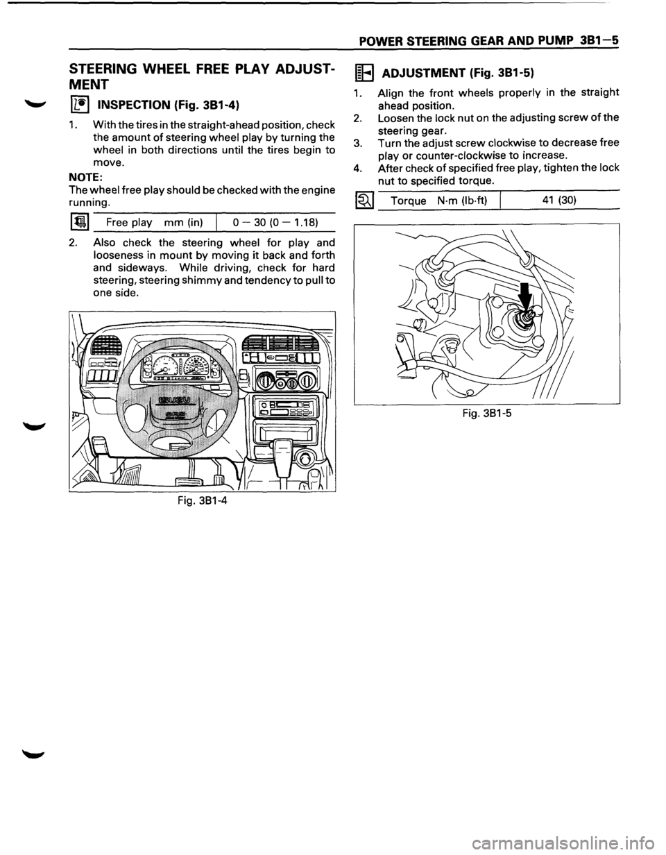 ISUZU TROOPER 1995 User Guide STEERING WHEEL FREE PLAY ADJUST
MENT
IL•I INSPECTION (Fig. 381-4)
1. With the tires in the straight-ahead position, check
the
amount of steering wheel play by turning the
wheel in both ISUZU TROOPER 1995 User Guide STEERING WHEEL FREE PLAY ADJUST
MENT
IL•I INSPECTION (Fig. 381-4)
1. With the tires in the straight-ahead position, check
the
amount of steering wheel play by turning the
wheel in both