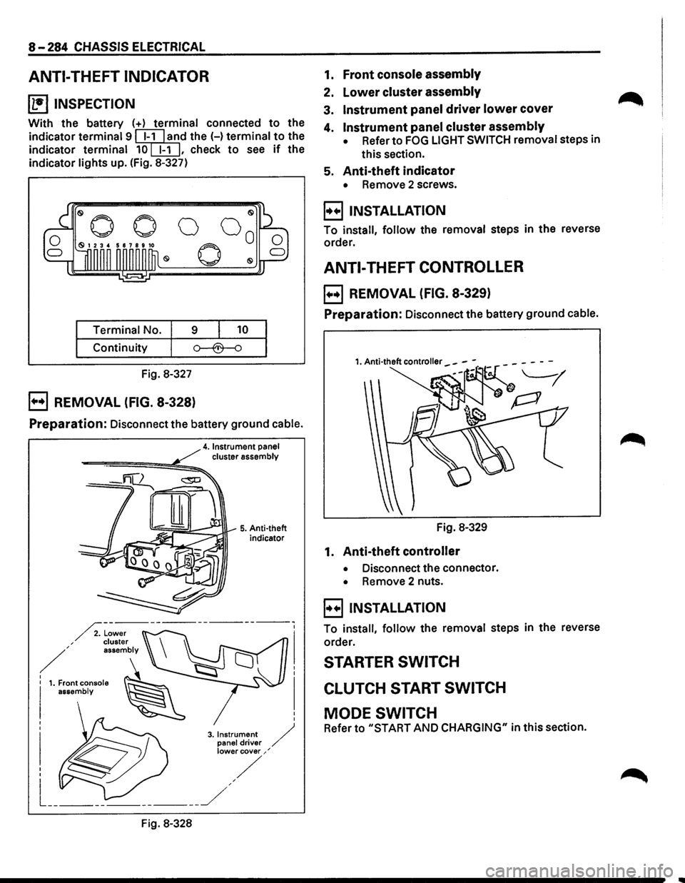 ISUZU TROOPER 1995 Owners Guide 8-284 CHASSIS ELECTRICAL
ANTI-THEFT INDICATOR
~ INSPECTION
With the battery (+) terminal connected to the
indicator
terminal 9 ~l'ld the H terminal to the
indicator
terminal 10[EIJ, check ISUZU TROOPER 1995 Owners Guide 8-284 CHASSIS ELECTRICAL
ANTI-THEFT INDICATOR
~ INSPECTION
With the battery (+) terminal connected to the
indicator
terminal 9 ~l'ld the H terminal to the
indicator
terminal 10[EIJ, check