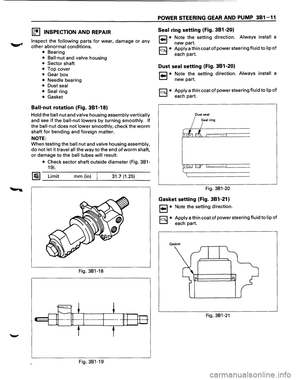 ISUZU TROOPER 1995 User Guide (1!] INSPECTION AND REPAIR 
Inspect the following parts for wear, damage or any 
other  abnormal  conditions. 
• Bearing 
• Ball-nut and  valve  housing 
• Sector  shaft 
• Top cover 
• Gear