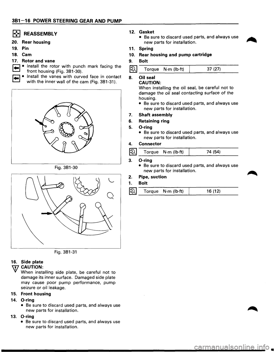 ISUZU TROOPER 1995 Owners Guide 381-16 POWER STEERING GEAR AND PUMP 
l•!•l REASSEMBL V 
20. Rear  housing 
19. Pin 
18.  Cam 
17.  Rotor  and vane 
r=1 • Install the  rotor with punch  mark facing  the 
t=1 front housing  (Fig