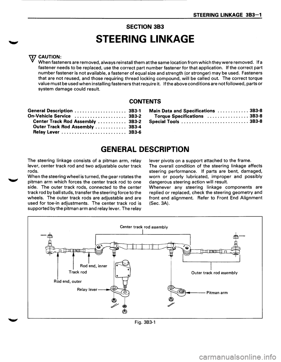 ISUZU TROOPER 1995 User Guide STEERING LINKAGE 383-1
SECTION 383
STEERING LINKAGE
w CAUTION:
• When fasteners are removed, always reinstall them at the same location from which they were removed. If a
fastener needs
t ISUZU TROOPER 1995 User Guide STEERING LINKAGE 383-1
SECTION 383
STEERING LINKAGE
w CAUTION:
• When fasteners are removed, always reinstall them at the same location from which they were removed. If a
fastener needs
t