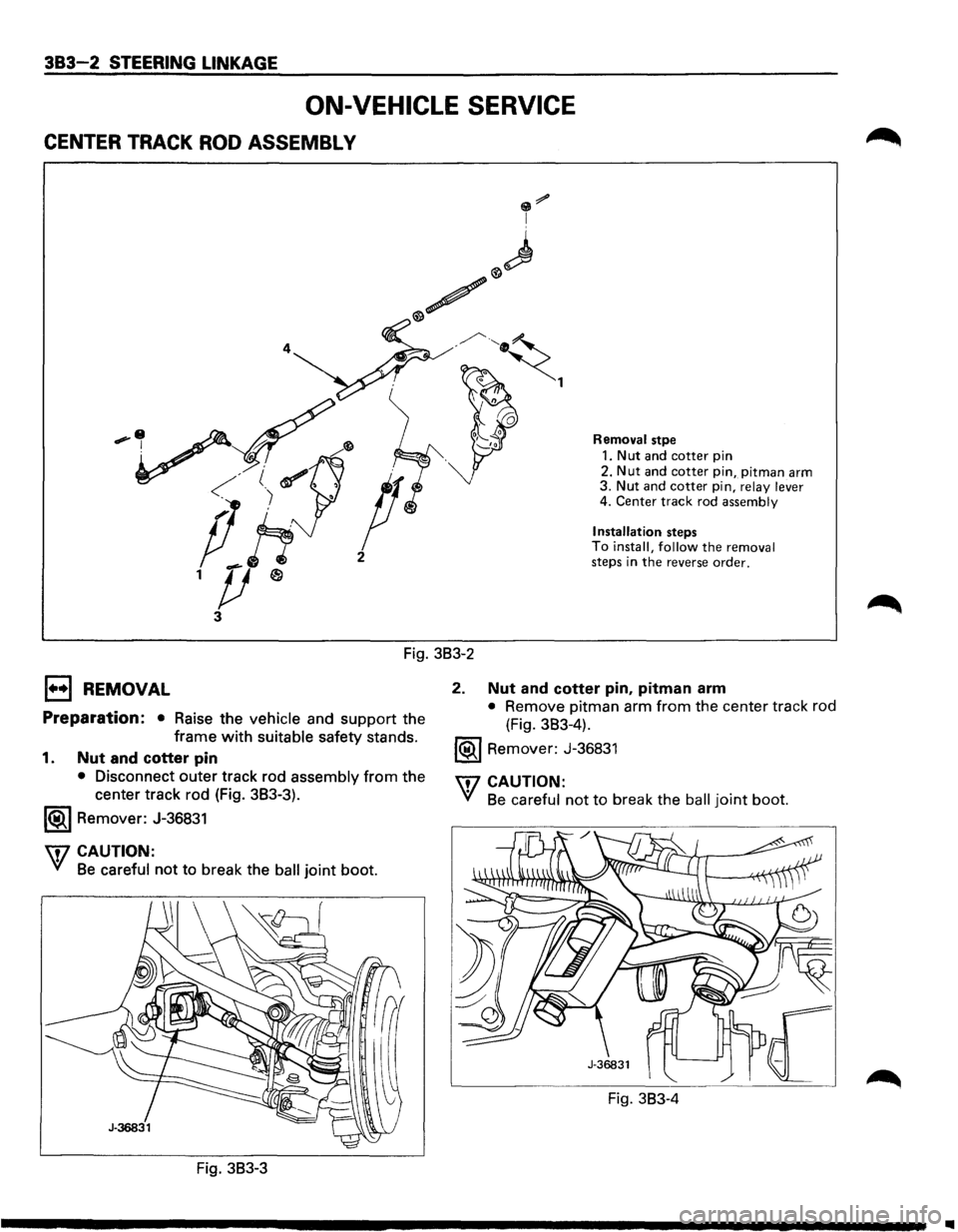 ISUZU TROOPER 1995 Workshop Manual 383-2 STEERING LINKAGE
ON-VEHICLE SERVICE
CENTER TRACK ROD ASSEMBL V
Removal stpe
1. Nut and cotter pin
2.
Nut and cotter pin, pitman arm 3. Nut and cotter pin, relay lever 4. Center track ro ISUZU TROOPER 1995 Workshop Manual 383-2 STEERING LINKAGE
ON-VEHICLE SERVICE
CENTER TRACK ROD ASSEMBL V
Removal stpe
1. Nut and cotter pin
2.
Nut and cotter pin, pitman arm 3. Nut and cotter pin, relay lever 4. Center track ro