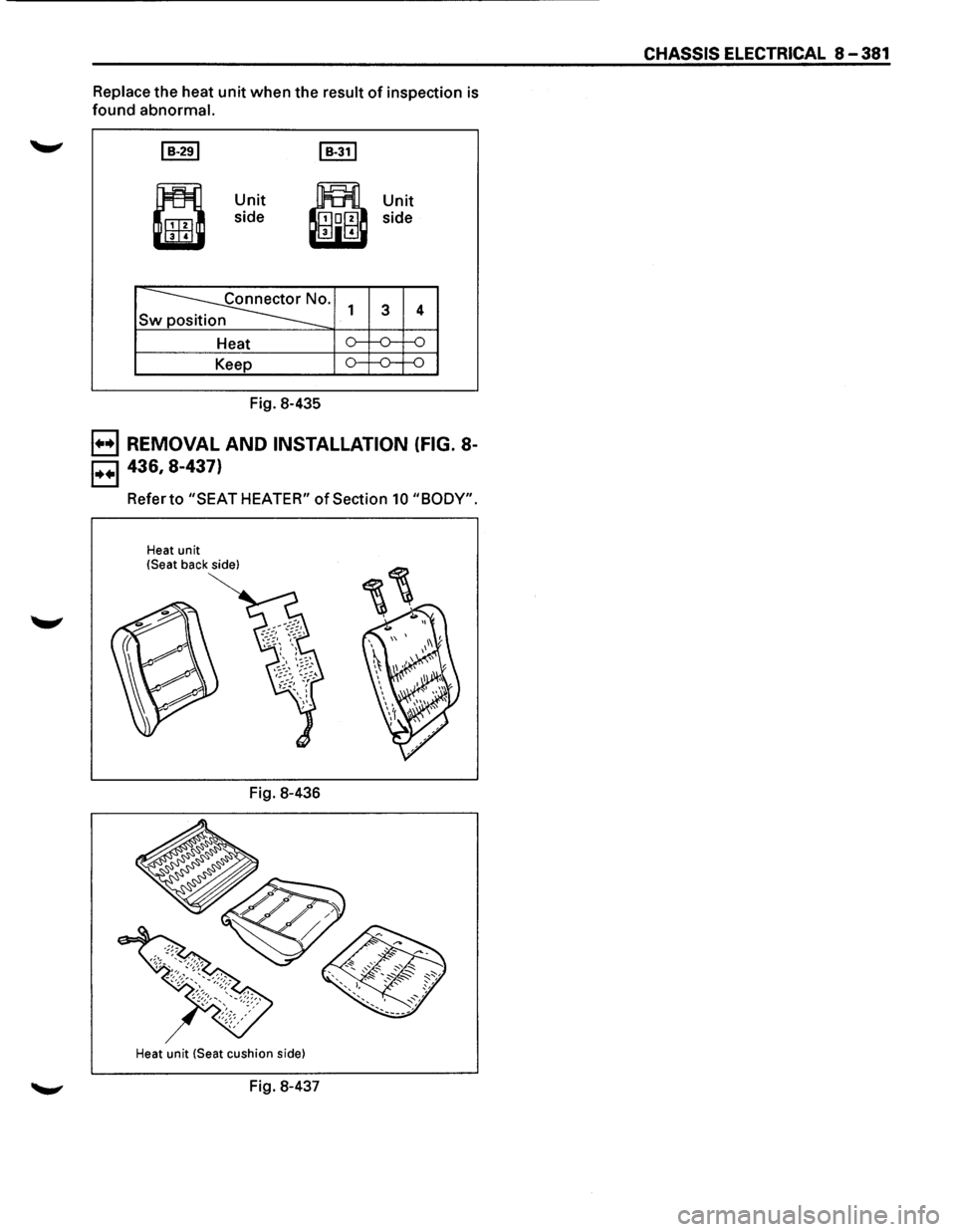 ISUZU TROOPER 1995 Manual PDF Replace the heat unit when the result of inspection is
found abnormal.
~
•
Unit
side
~· Sw
Heat
Keep
Fig. 8-435
1
,.....
o-
Unit
side
3
,.....
4
,.....
---o--o
B REMOVAL AND IN ISUZU TROOPER 1995 Manual PDF Replace the heat unit when the result of inspection is
found abnormal.
~
•
Unit
side
~· Sw
Heat
Keep
Fig. 8-435
1
,.....
o-
Unit
side
3
,.....
4
,.....
---o--o
B REMOVAL AND IN
