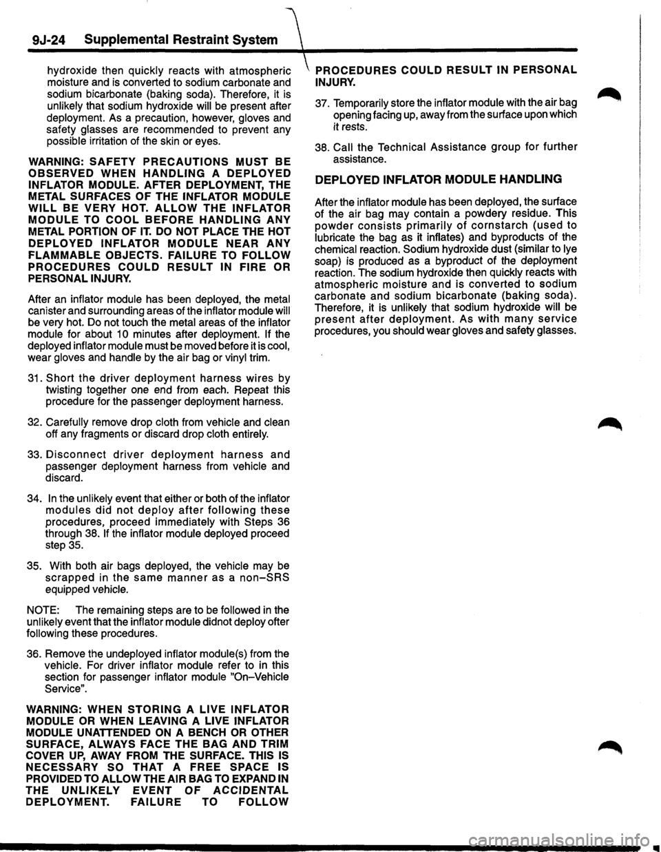 ISUZU TROOPER 1995 Workshop Manual 9J-24 Supplemental Restraint System
hy~roxide th~n quickly reacts with atmospheriC PROCEDURES COULD RESULT IN PERSONAL
mo1sture and IS converted to sodium carbonate and INJURY.
so~ium bicarbon ISUZU TROOPER 1995 Workshop Manual 9J-24 Supplemental Restraint System
hy~roxide th~n quickly reacts with atmospheriC PROCEDURES COULD RESULT IN PERSONAL
mo1sture and IS converted to sodium carbonate and INJURY.
so~ium bicarbon