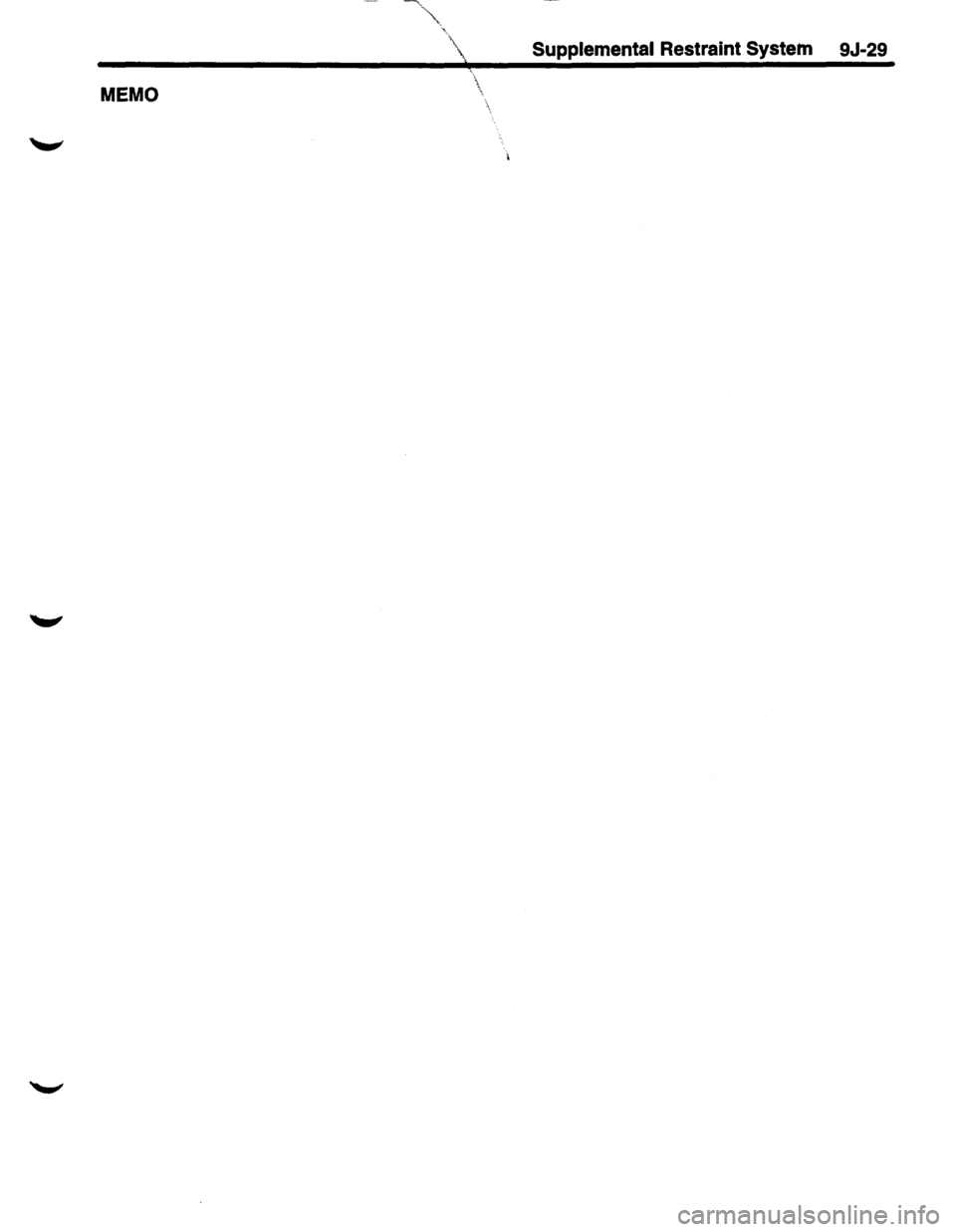 ISUZU TROOPER 1995 Workshop Manual
MEMO
\ Supplemental Restraint Systern 9J-29 ( \,
ISUZU TROOPER 1995 Workshop Manual
MEMO
\ Supplemental Restraint Systern 9J-29 ( \,