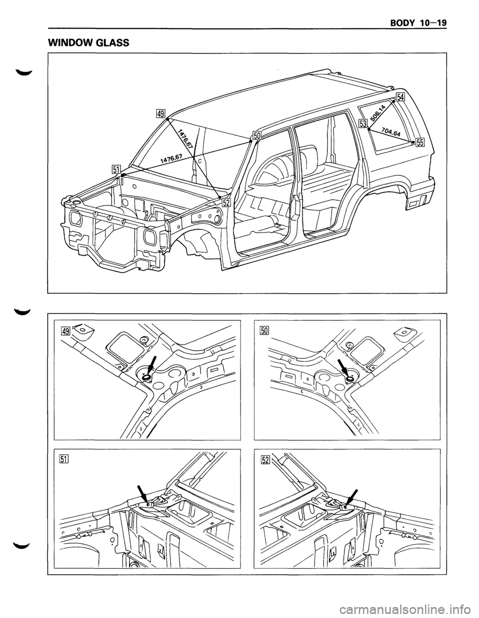 ISUZU TROOPER 1995 Workshop Manual BODY 10-19
WINDOW GLASS ISUZU TROOPER 1995 Workshop Manual BODY 10-19
WINDOW GLASS