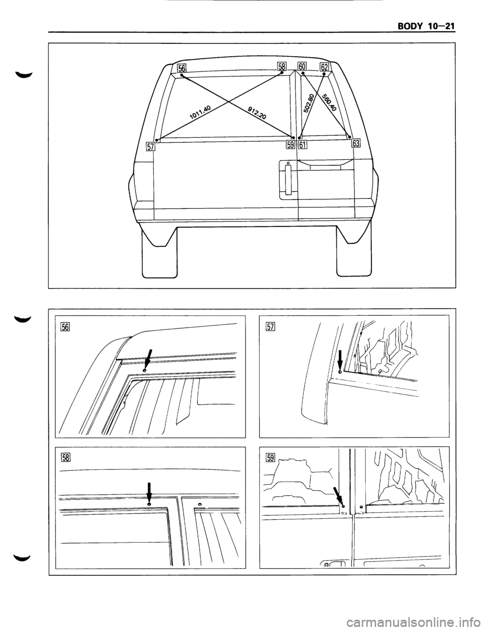 ISUZU TROOPER 1995  Workshop Manual BODY 10 21 
[58] 
1 
1 1 
~\ e 
·~ 
I I 
L~ uo~ 
~~ ~ Q -::::::~ 
f(O)fli r ,.....  