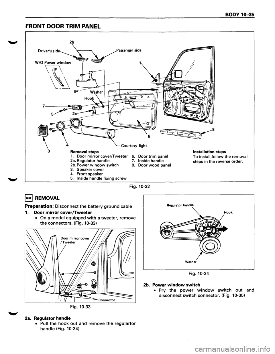 ISUZU TROOPER 1995 Owners Manual BODY 1Q-35
FRONT DOOR TRIM PANEL
2b
Drivers
side Passenger side
7
4
3 Removal steps Installation steps 1. Door mirror cover/Tweeter 2a. Regulator handle 6. Door trim panel To install, follow ISUZU TROOPER 1995 Owners Manual BODY 1Q-35
FRONT DOOR TRIM PANEL
2b
Drivers
side Passenger side
7
4
3 Removal steps Installation steps 1. Door mirror cover/Tweeter 2a. Regulator handle 6. Door trim panel To install, follow