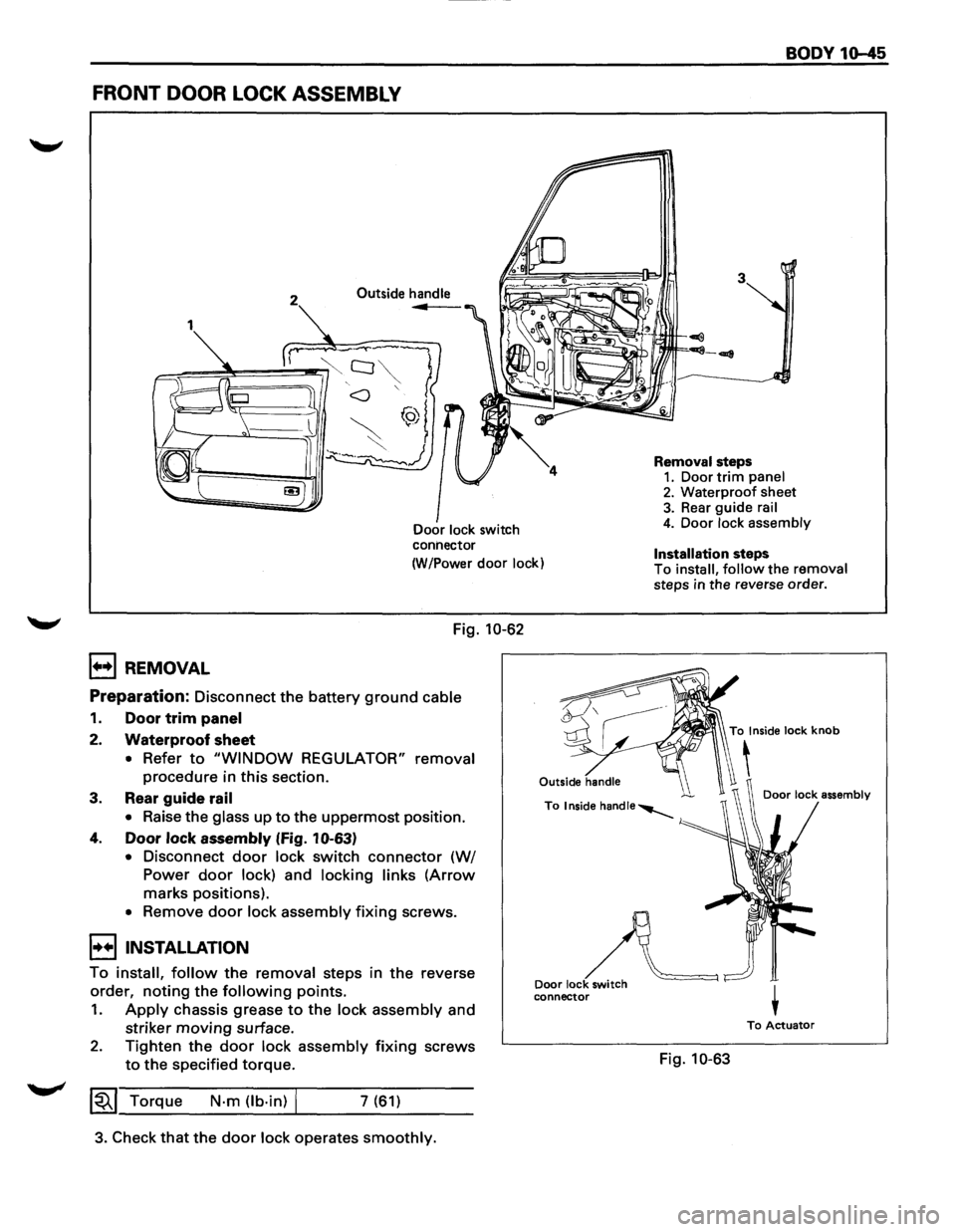 ISUZU TROOPER 1995 Owners Manual FRONT DOOR LOCK ASSEMBLY
2 Outside handle ...
Door lock switch
connector
(W/Power
door lock)
Fig. 10-62
1++1 REMOVAL
Preparation: Disconnect the battery ground cable
1. Door trim panel
2. Wa ISUZU TROOPER 1995 Owners Manual FRONT DOOR LOCK ASSEMBLY
2 Outside handle ...
Door lock switch
connector
(W/Power
door lock)
Fig. 10-62
1++1 REMOVAL
Preparation: Disconnect the battery ground cable
1. Door trim panel
2. Wa