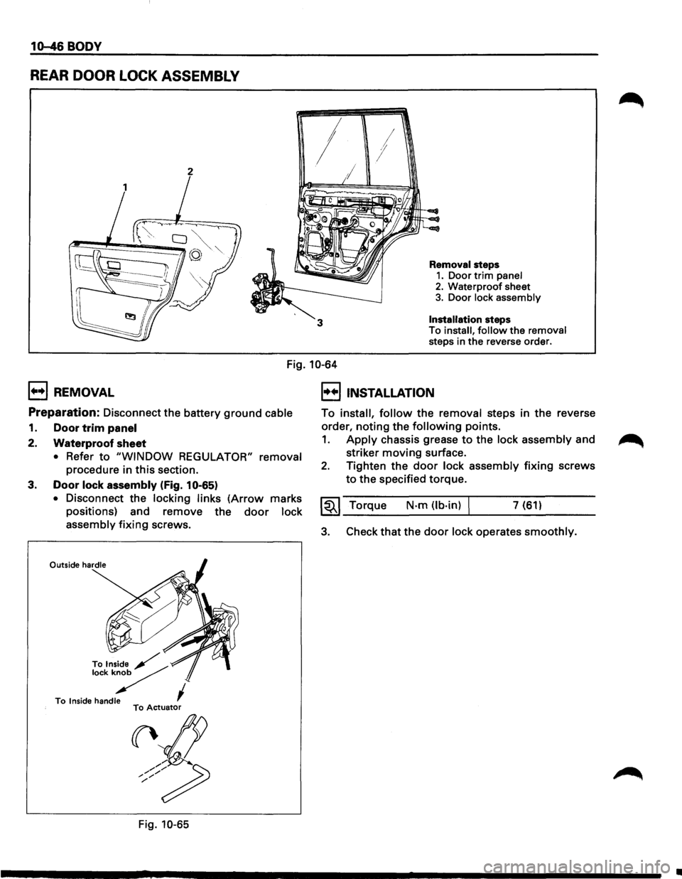 ISUZU TROOPER 1995 Owners Manual 10-46 BODY
REAR DOOR LOCK ASSEMBLY
2
3
Removal steps
1. Door trim panel 2. Waterproof sheet 3. Door lock assembly
Installation steps To install, follow the removal
steps in the reverse order. ISUZU TROOPER 1995 Owners Manual 10-46 BODY
REAR DOOR LOCK ASSEMBLY
2
3
Removal steps
1. Door trim panel 2. Waterproof sheet 3. Door lock assembly
Installation steps To install, follow the removal
steps in the reverse order.