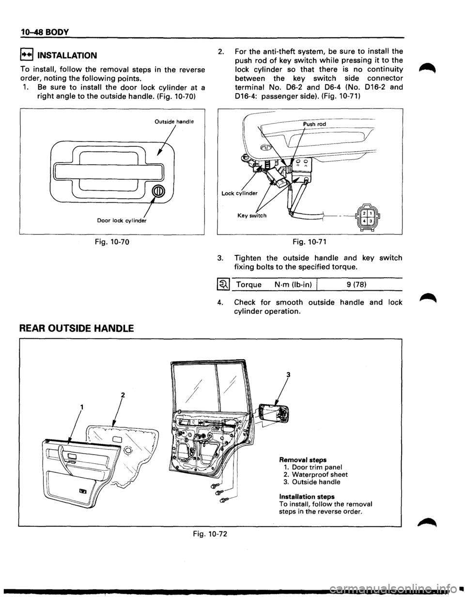 ISUZU TROOPER 1995 Workshop Manual 10-48 BODY
I••! INSTALLATION
To install, follow the removal steps in the reverse
order,
noting the following points.
1. Be sure to install the door lock cylinder at a
right angle to the ISUZU TROOPER 1995 Workshop Manual 10-48 BODY
I••! INSTALLATION
To install, follow the removal steps in the reverse
order,
noting the following points.
1. Be sure to install the door lock cylinder at a
right angle to the