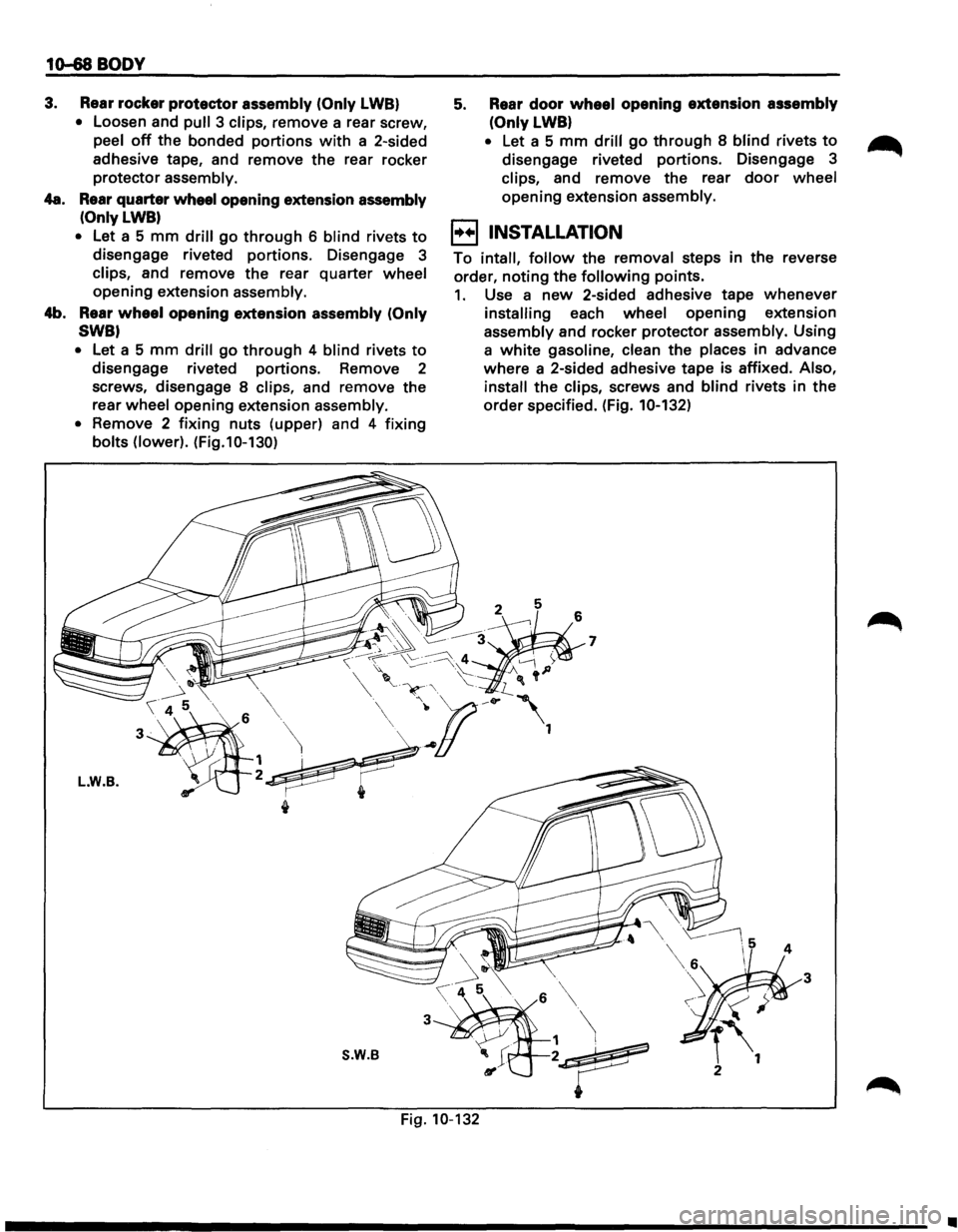 ISUZU TROOPER 1995 Workshop Manual 1o-&8 BODY
3. Rear rocker protector assembly (Only LWB}
• Loosen and pull 3 clips, remove a rear screw,
peel
off the bonded portions with a 2-sided
adhesive tape, and remove the rear ro ISUZU TROOPER 1995 Workshop Manual 1o-&8 BODY
3. Rear rocker protector assembly (Only LWB}
• Loosen and pull 3 clips, remove a rear screw,
peel
off the bonded portions with a 2-sided
adhesive tape, and remove the rear ro