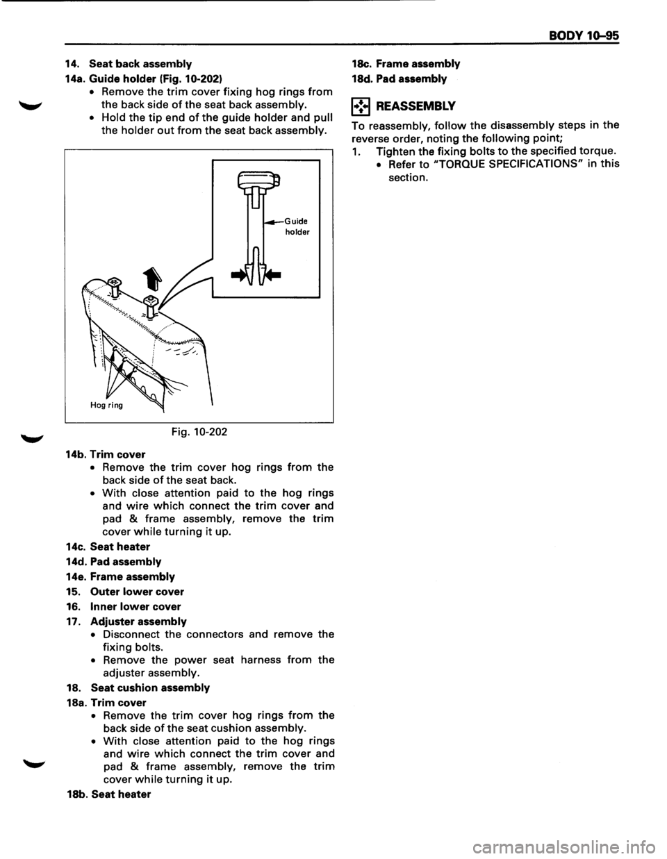 ISUZU TROOPER 1995 Workshop Manual 14. Seat back assembly
14a. Guide holder (Fig. 10-202)
•
Remove the trim cover fixing hog rings from
the back side of the seat back assembly.
•
Hold the tip end of the guide holder and p ISUZU TROOPER 1995 Workshop Manual 14. Seat back assembly
14a. Guide holder (Fig. 10-202)
•
Remove the trim cover fixing hog rings from
the back side of the seat back assembly.
•
Hold the tip end of the guide holder and p