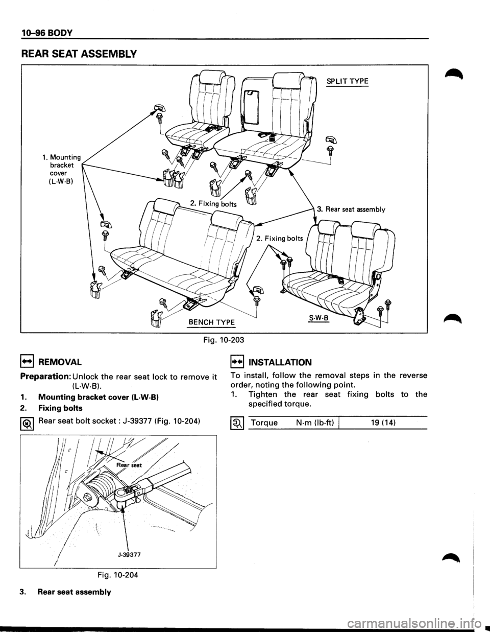 ISUZU TROOPER 1995 Workshop Manual 10-96 BODY
REAR SEAT ASSEMBLY
1. Mounting
bracket
cover
(L.W·B)
1++1 REMOVAL
r
l
SPLIT TYPE
3. Rear seat assembly
BENCH TYPE
Fig. 10-203
I••IINSTALLATION
Preparation: Unlock the rea ISUZU TROOPER 1995 Workshop Manual 10-96 BODY
REAR SEAT ASSEMBLY
1. Mounting
bracket
cover
(L.W·B)
1++1 REMOVAL
r
l
SPLIT TYPE
3. Rear seat assembly
BENCH TYPE
Fig. 10-203
I••IINSTALLATION
Preparation: Unlock the rea