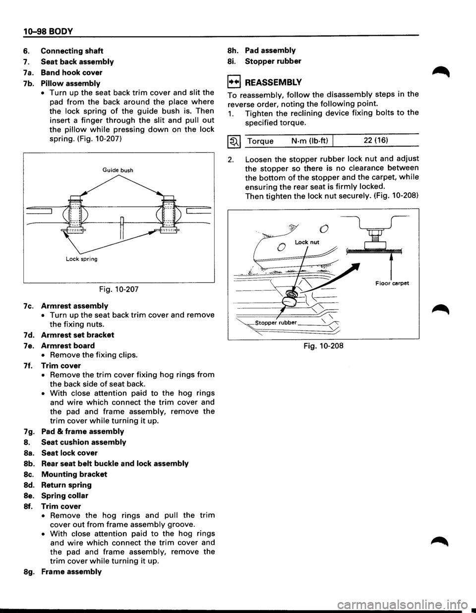 ISUZU TROOPER 1995  Workshop Manual 10-98 BODY 
6. Connecting shaft 
7. Seat back assembly 
7a. Band hook cover 
7b. 
Pillow assembly 
• 
Turn up the  seat  back trim cover and slit the 
pad 
from the  back around the place where 
the