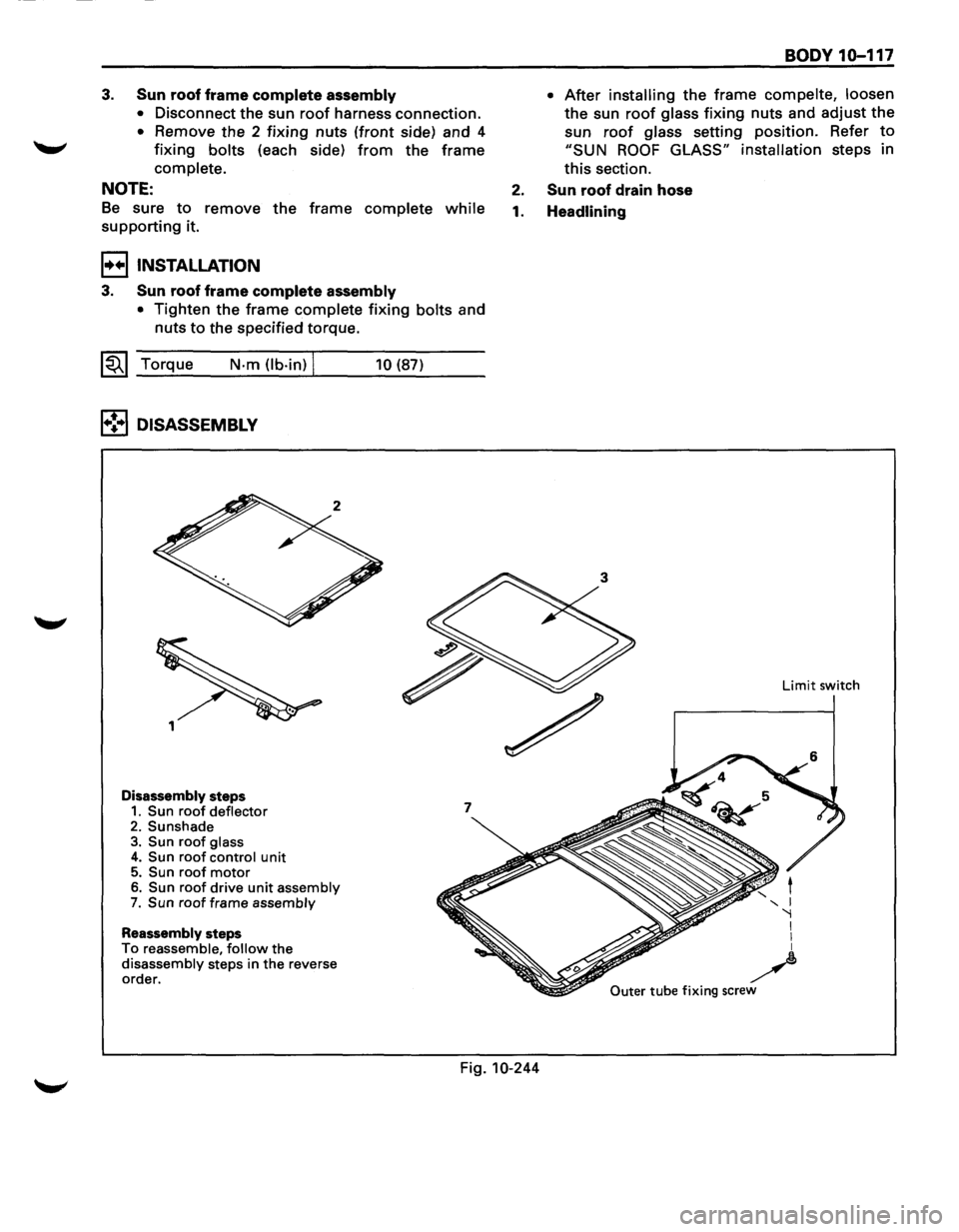 ISUZU TROOPER 1995 Workshop Manual 3. Sun roof frame complete assembly
• Disconnect the sun roof harness connection.
• Remove the 2 fixing nuts (front side) and 4
fixing bolts (each side) from the frame
complete.
NOTE:
B ISUZU TROOPER 1995 Workshop Manual 3. Sun roof frame complete assembly
• Disconnect the sun roof harness connection.
• Remove the 2 fixing nuts (front side) and 4
fixing bolts (each side) from the frame
complete.
NOTE:
B