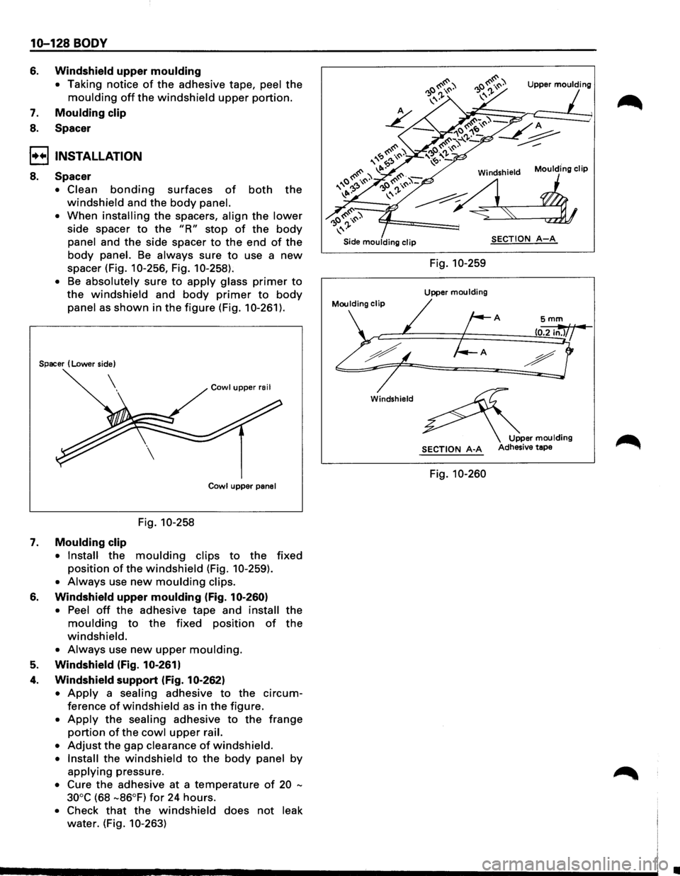 ISUZU TROOPER 1995 Workshop Manual 10-128 BODY
6. Windshield upper moulding
• Taking notice of the adhesive tape, peel the
moulding off the windshield upper portion.
7. Moulding clip
8. Spacer
I••! INSTALLATION
8. Spacer ISUZU TROOPER 1995 Workshop Manual 10-128 BODY
6. Windshield upper moulding
• Taking notice of the adhesive tape, peel the
moulding off the windshield upper portion.
7. Moulding clip
8. Spacer
I••! INSTALLATION
8. Spacer