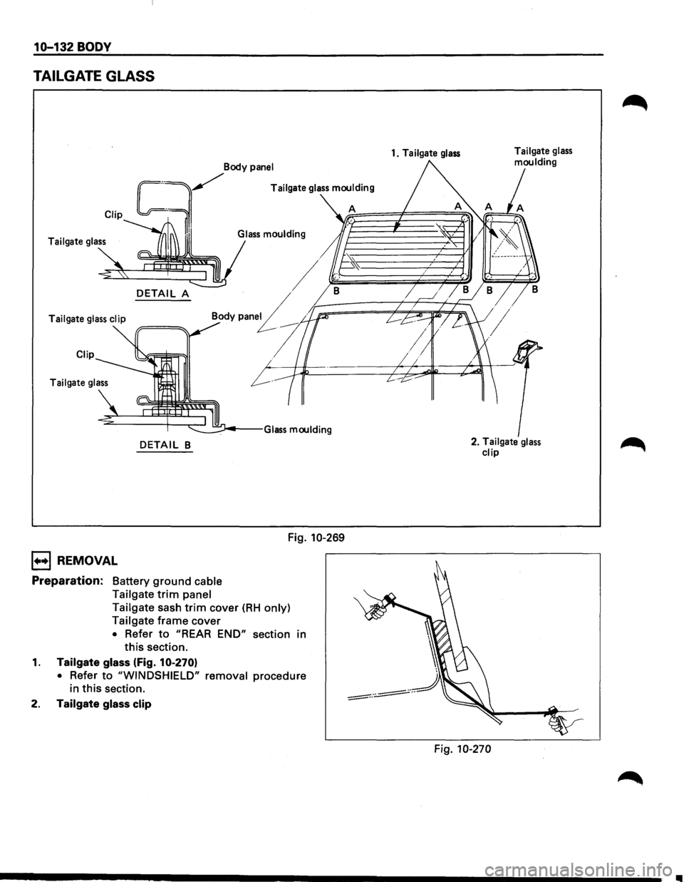 ISUZU TROOPER 1995 Owners Guide 10-132 BODY
TAILGATE GLASS
Clip
~Body P"el
Tailgate glass
DETAIL A
Body pen£ Tailgate glass clip
Clip
Tailgate glass
DETAIL B
1••1 REMOVAL
Preparation: Battery ground cable
Tailga ISUZU TROOPER 1995 Owners Guide 10-132 BODY
TAILGATE GLASS
Clip
~Body P"el
Tailgate glass
DETAIL A
Body pen£ Tailgate glass clip
Clip
Tailgate glass
DETAIL B
1••1 REMOVAL
Preparation: Battery ground cable
Tailga
