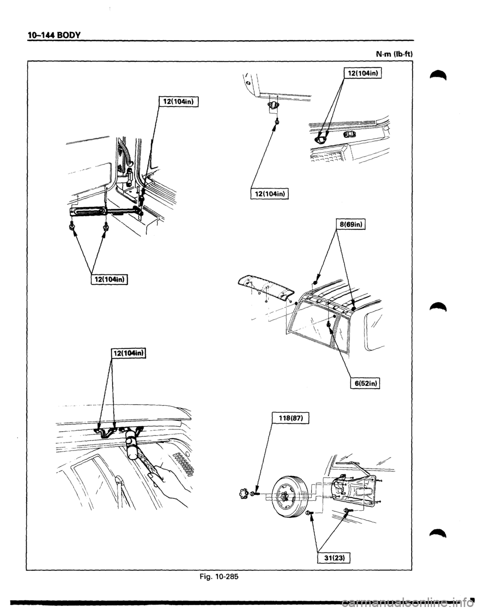 ISUZU TROOPER 1995 Workshop Manual 10-144 BODY
N-m (lb.ft)
12(104in)
12(104in)
Fig. 10-285
• ISUZU TROOPER 1995 Workshop Manual 10-144 BODY
N-m (lb.ft)
12(104in)
12(104in)
Fig. 10-285
•