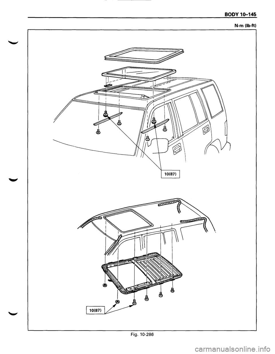 ISUZU TROOPER 1995 Workshop Manual BODY 10-145
N-m (lb-ft)
10(87)
Fig. 10-286 ISUZU TROOPER 1995 Workshop Manual BODY 10-145
N-m (lb-ft)
10(87)
Fig. 10-286