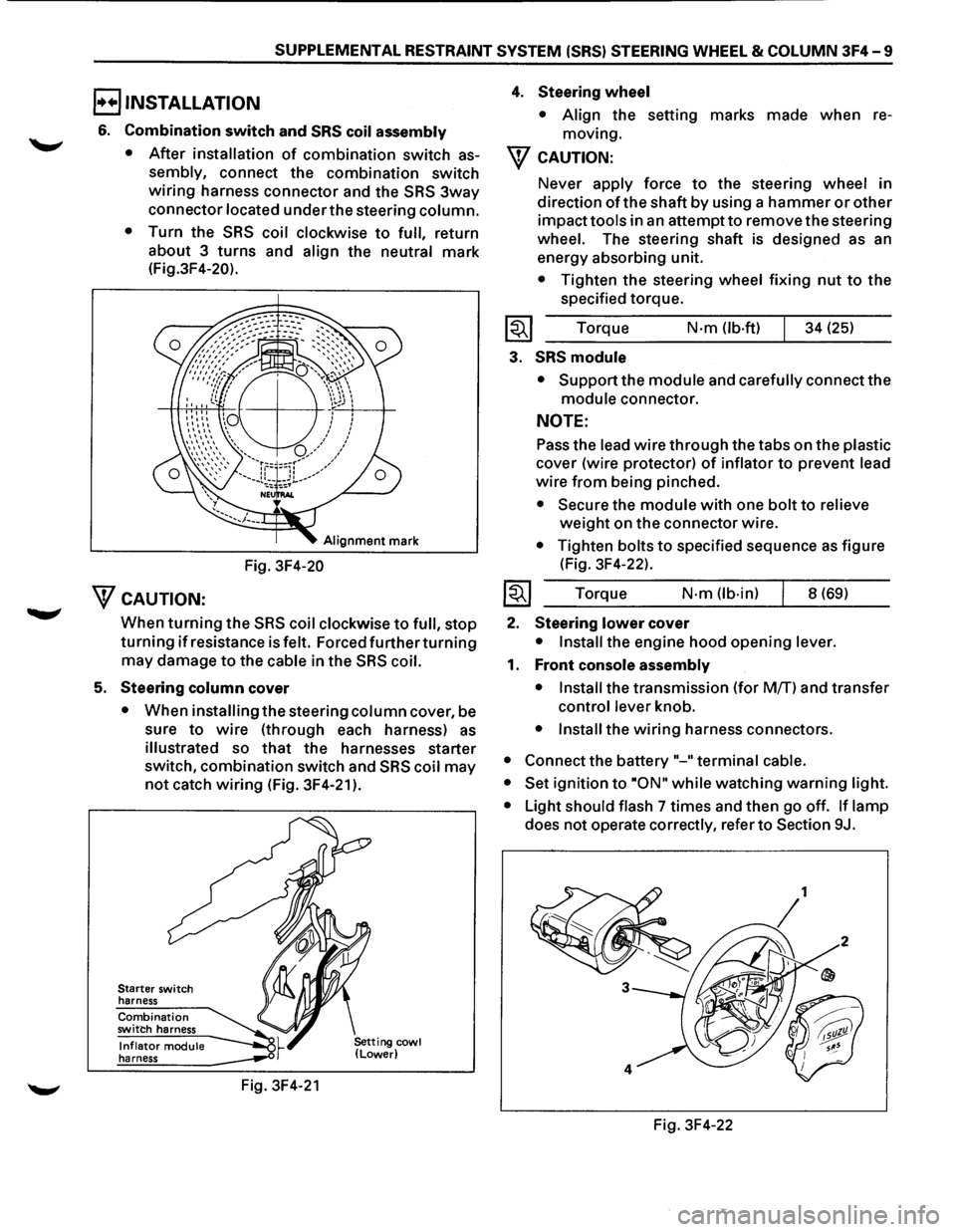 ISUZU TROOPER 1995 User Guide SUPPLEMENTAL RESTRAINT SYSTEM (SRS) STEERING WHEEL & COLUMN 3F4-9 
B INSTALLATION 
6. Combination switch and SRS coil  assembly 
• 
After  installation of combination switch  as­
sembly, connect th