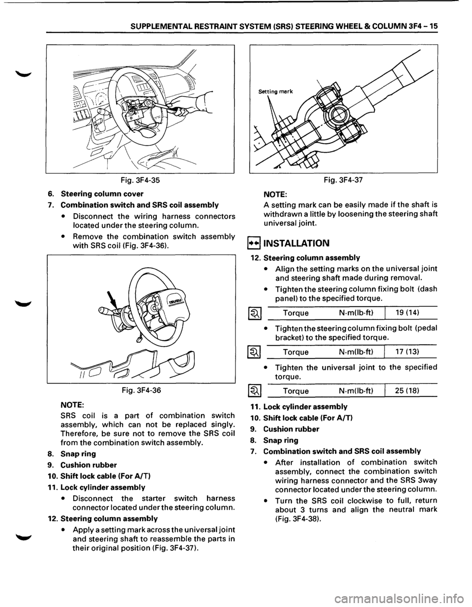 ISUZU TROOPER 1995 User Guide SUPPLEMENTAL RESTRAINT SYSTEM (SRS) STEERING WHEEL & COLUMN 3F4-15 
Fig.  3F4-35 
6. Steering column cover 
7. Combination switch and SRS  coil assembly 
• 
Disconnect the wiring harness  connectors