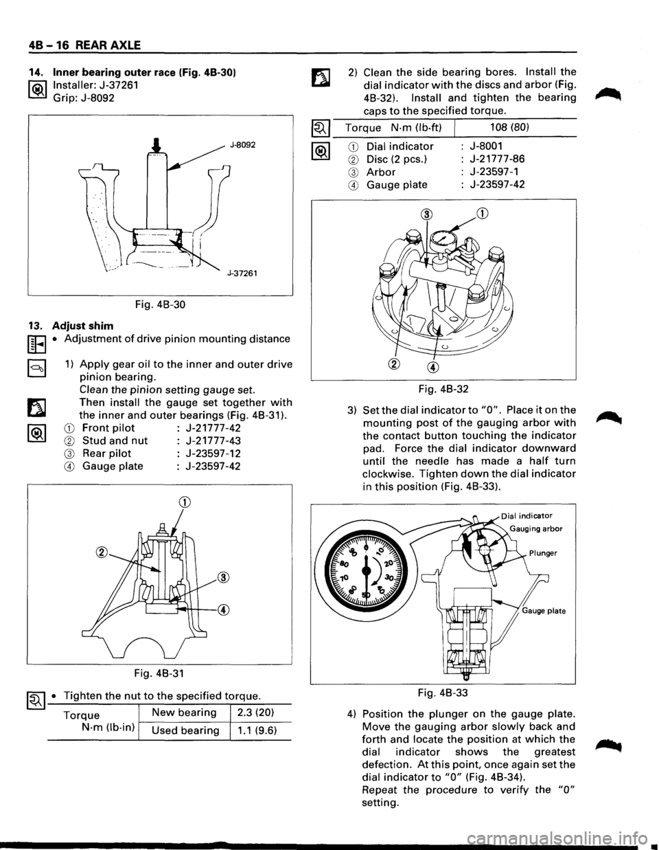ISUZU TROOPER 1995 Workshop Manual 48 -16 REAR AXLE
14. Inner bearing outer race (Fig. 48-30)
l®.llnstaller: J-37261
Grip: J-8092
J-8092
J-37261
Fig. 48-30
13. Adjust shim
UEI • Adjustment of drive pinion mounting distan ISUZU TROOPER 1995 Workshop Manual 48 -16 REAR AXLE
14. Inner bearing outer race (Fig. 48-30)
l®.llnstaller: J-37261
Grip: J-8092
J-8092
J-37261
Fig. 48-30
13. Adjust shim
UEI • Adjustment of drive pinion mounting distan