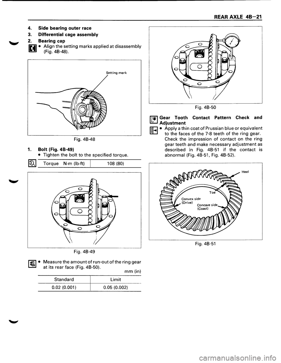 ISUZU TROOPER 1995 Workshop Manual 4. Side bearing outer race
3. Differential cage assembly
2. Bearing cap
0 • Align the setting marks applied at disassembly
1!!:!.1 (Fig. 48-48).
Setting mark
Fig. 48-48
1. Bolt (Fig. 4 ISUZU TROOPER 1995 Workshop Manual 4. Side bearing outer race
3. Differential cage assembly
2. Bearing cap
0 • Align the setting marks applied at disassembly
1!!:!.1 (Fig. 48-48).
Setting mark
Fig. 48-48
1. Bolt (Fig. 4