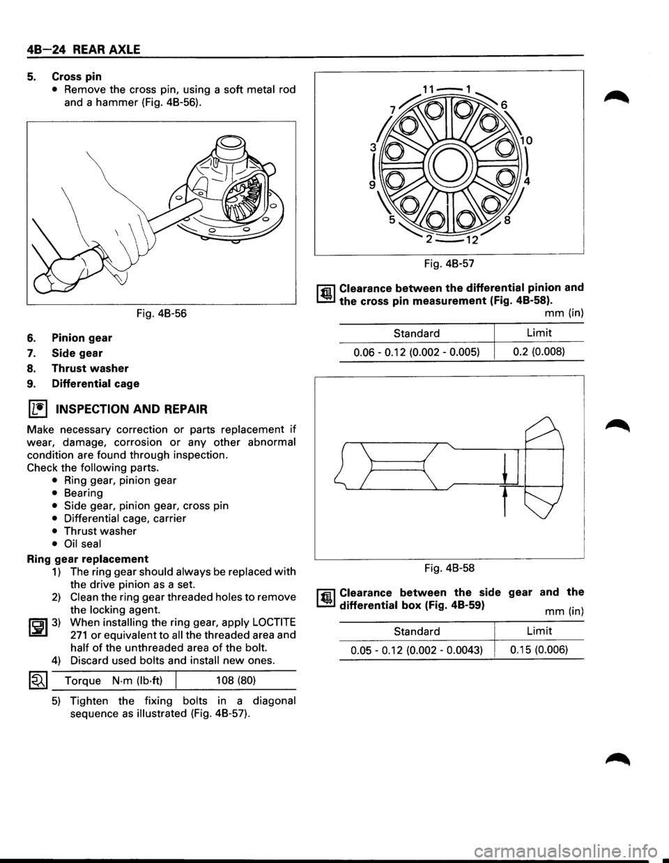 ISUZU TROOPER 1995 User Guide 48-24 REAR AXLE 
5. Cross pin 
• Remove the cross  pin, using  a soft metal rod 
and  a hammer  (Fig. 48-56). 
Fig.  48-56 
6. Pinion  gear 
7. Side gear 
8. Thrust  washer 
9. Differential cage 
(1