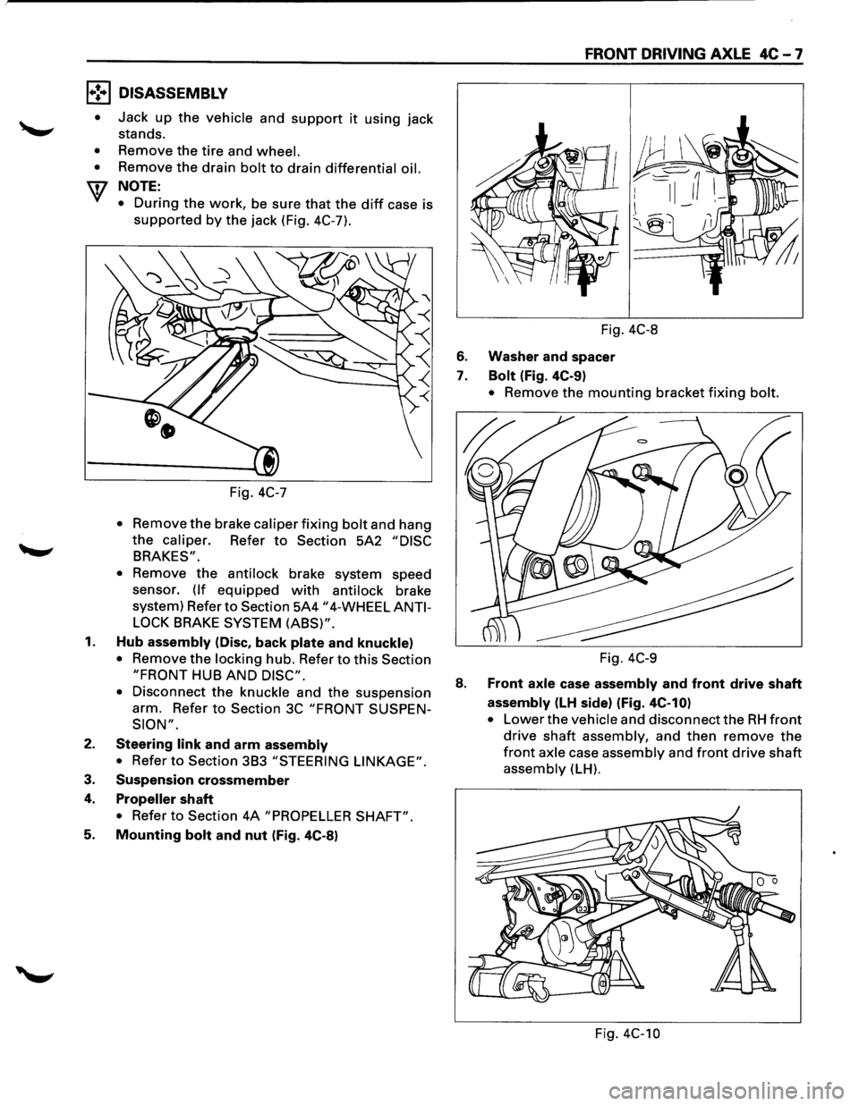 ISUZU TROOPER 1995 User Guide l•!•l DISASSEMBLY 
• 
• 
• 
Jack up the vehicle and support it using jack 
stands. 
Remove  the 
tire and wheel. 
Remove the drain bolt to drain differential  oil. 
NOTE: 
• 
During the wo