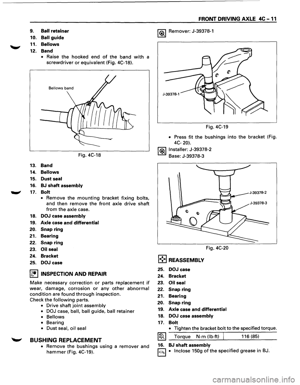 ISUZU TROOPER 1995 Owners Manual __,. 
9. Ball retainer 
10. Ball guide 
11. Bellows 
12. Band 
13.  14. 
15. 
16. 
17. 
18. 
19. 
20. 
21. 
22. 
23. 
24. 25. 
• Raise the hooked  end of the band with a 
screwdriver or equivalent (