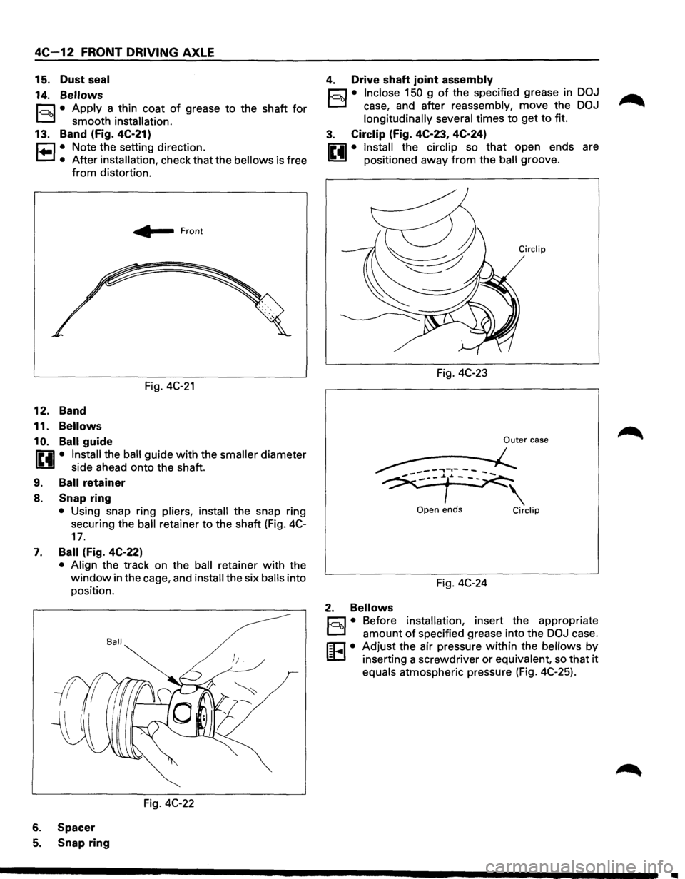 ISUZU TROOPER 1995 User Guide 4C-12 FRONT DRIVING AXLE
15. Dust seal
14.
Bellows
c::::1 • Apply a thin coat of grease to the shaft for
D smooth installation.
13. Band (fig. 4C-21)
r=l • Note the setting directio ISUZU TROOPER 1995 User Guide 4C-12 FRONT DRIVING AXLE
15. Dust seal
14.
Bellows
c::::1 • Apply a thin coat of grease to the shaft for
D smooth installation.
13. Band (fig. 4C-21)
r=l • Note the setting directio