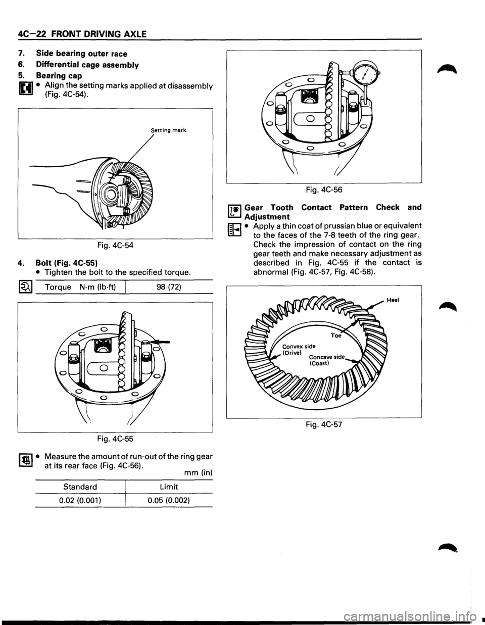 ISUZU TROOPER 1995 Workshop Manual 4C-22 FRONT DRIVING AXLE
7. Side bearing outer race
6. Differential cage assembly
5. Bearing cap
IP.il • Align the setting marks applied at disassembly
U (Fig. 4C-54).
Setting mark
Fig. 4 ISUZU TROOPER 1995 Workshop Manual 4C-22 FRONT DRIVING AXLE
7. Side bearing outer race
6. Differential cage assembly
5. Bearing cap
IP.il • Align the setting marks applied at disassembly
U (Fig. 4C-54).
Setting mark
Fig. 4