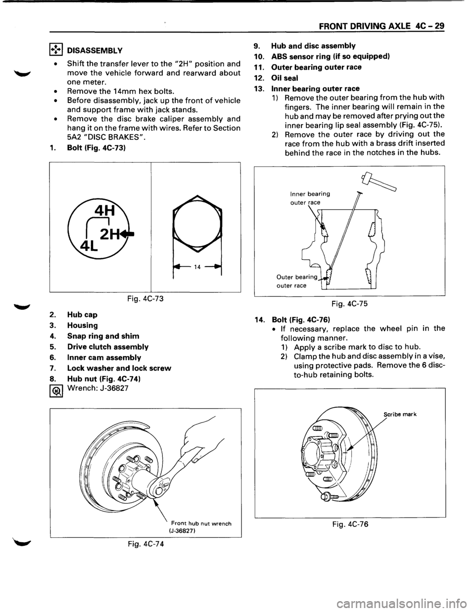 ISUZU TROOPER 1995 Workshop Manual 1•! .. 1 DISASSEMBLY
•
Shift the transfer lever to the "2H" position and
move the vehicle forward and rearward about
one meter.
• Remove the 14mm hex bolts.
• Before disassembly, jack ISUZU TROOPER 1995 Workshop Manual 1•! .. 1 DISASSEMBLY
•
Shift the transfer lever to the "2H" position and
move the vehicle forward and rearward about
one meter.
• Remove the 14mm hex bolts.
• Before disassembly, jack