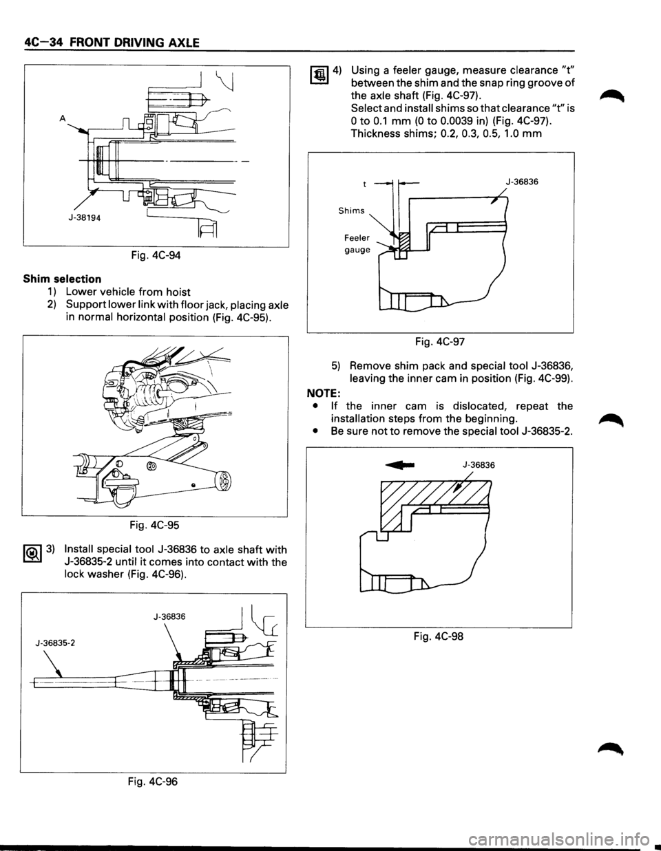 ISUZU TROOPER 1995 Owners Manual 4C-34 FRONT DRIVING AXLE
\j
A
J-38194
IFn
Fig. 4C-94
Shim selection
1) Lower vehicle from hoist
2) Support lower link with floor jack, placing axle
in normal horizontal position (Fig. ISUZU TROOPER 1995 Owners Manual 4C-34 FRONT DRIVING AXLE
\j
A
J-38194
IFn
Fig. 4C-94
Shim selection
1) Lower vehicle from hoist
2) Support lower link with floor jack, placing axle
in normal horizontal position (Fig.
