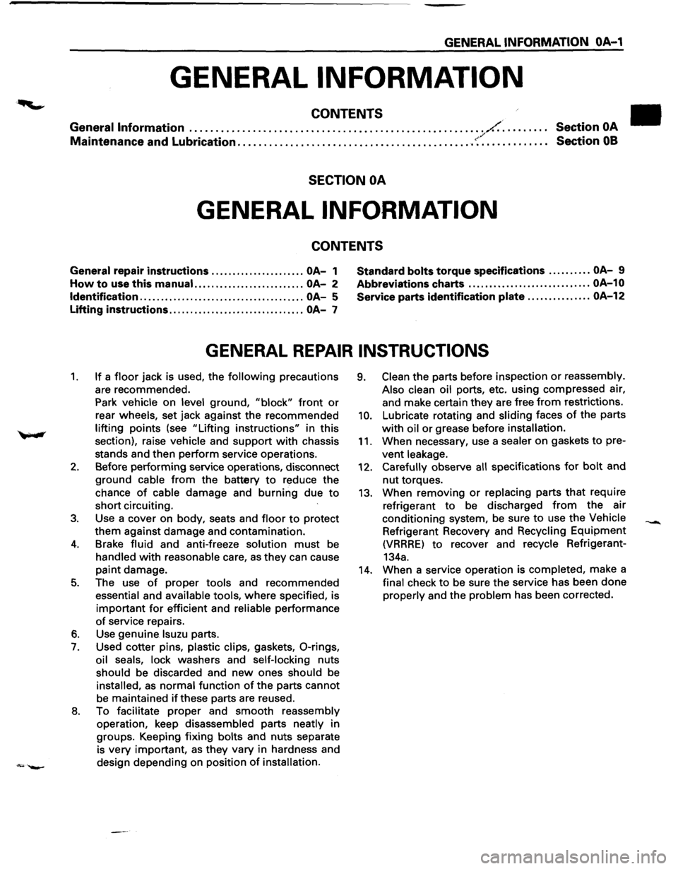 ISUZU TROOPER 1995  Workshop Manual GENERAL INFORMATION OA-1 
GENERAL INFORMATION 
CONTENTS 
General Information ........................................................ /.. . . . . . . . .  Section OA / Maintenance  and Lubrication  ..