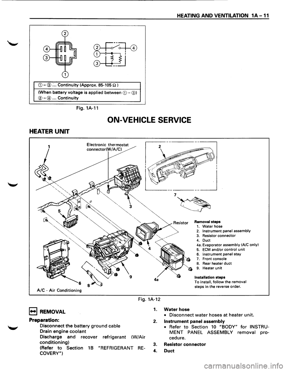 ISUZU TROOPER 1995 Workshop Manual CD-@: .. Continuity (Approx. 85-105 n l
(When battery
voltage is applied between CD-@)
®-@ ... Continuity
Fig. 1A-11
HEATING AND VENTILATION 1A -11
ON-VEHICLE SERVICE
HEATER UNIT
A/C -Air C ISUZU TROOPER 1995 Workshop Manual CD-@: .. Continuity (Approx. 85-105 n l
(When battery
voltage is applied between CD-@)
®-@ ... Continuity
Fig. 1A-11
HEATING AND VENTILATION 1A -11
ON-VEHICLE SERVICE
HEATER UNIT
A/C -Air C