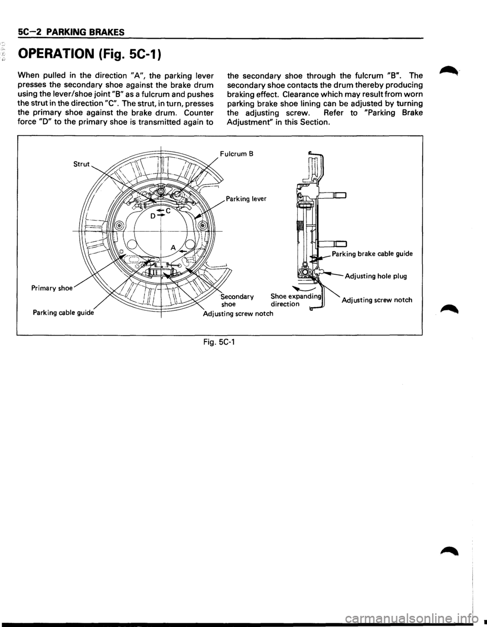 ISUZU TROOPER 1995 Manual PDF 5C-2 PARKING BRAKES
OPERATION (Fig. SC-1)
When pulled in the direction "A", the parking lever
presses the secondary shoe against the brake drum
using the lever/shoe joint "8" as a fulcrum and ISUZU TROOPER 1995 Manual PDF 5C-2 PARKING BRAKES
OPERATION (Fig. SC-1)
When pulled in the direction "A", the parking lever
presses the secondary shoe against the brake drum
using the lever/shoe joint "8" as a fulcrum and