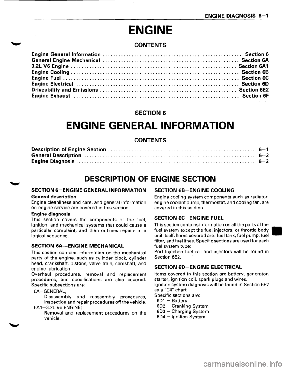 ISUZU TROOPER 1995  Workshop Manual ENGINE DIAGNOSIS S-1 
ENGINE 
CONTENTS 
Engine General  Information . .  . . . . . . . . . . . . . . . . . . . . . . . . . . . . . . . . . . . . . . . . . . . . . . . . . . .  Section S 
General 
Engi