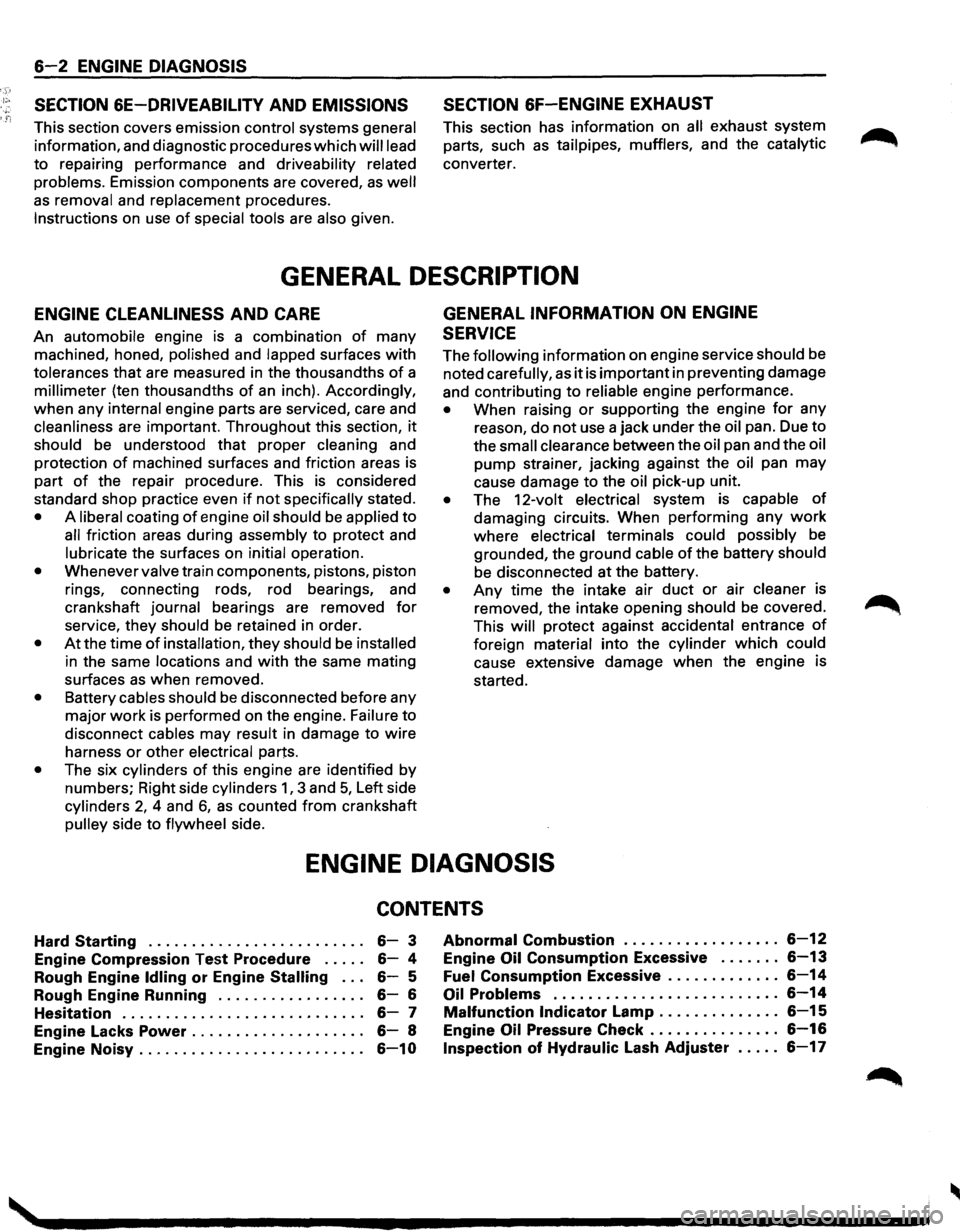 ISUZU TROOPER 1995 Workshop Manual 6-2 ENGINE DIAGNOSIS
SECTION 6E-DRIVEABILITY
AND EMISSIONS
This section covers emission control systems general
information, and diagnostic procedures which will lead
to repairing performan ISUZU TROOPER 1995 Workshop Manual 6-2 ENGINE DIAGNOSIS
SECTION 6E-DRIVEABILITY
AND EMISSIONS
This section covers emission control systems general
information, and diagnostic procedures which will lead
to repairing performan