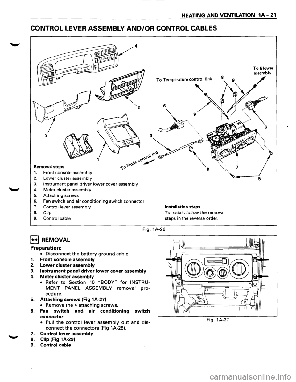 ISUZU TROOPER 1995 User Guide HEATING AND VENTILATION 1A-21
CONTROL LEVER ASSEMBLY AND/OR CONTROL CABLES
2
3
~ 1
Removal steps
1. Front console assembly
2. Lower cluster assembly
3. Instrument panel driver lower cover asse ISUZU TROOPER 1995 User Guide HEATING AND VENTILATION 1A-21
CONTROL LEVER ASSEMBLY AND/OR CONTROL CABLES
2
3
~ 1
Removal steps
1. Front console assembly
2. Lower cluster assembly
3. Instrument panel driver lower cover asse