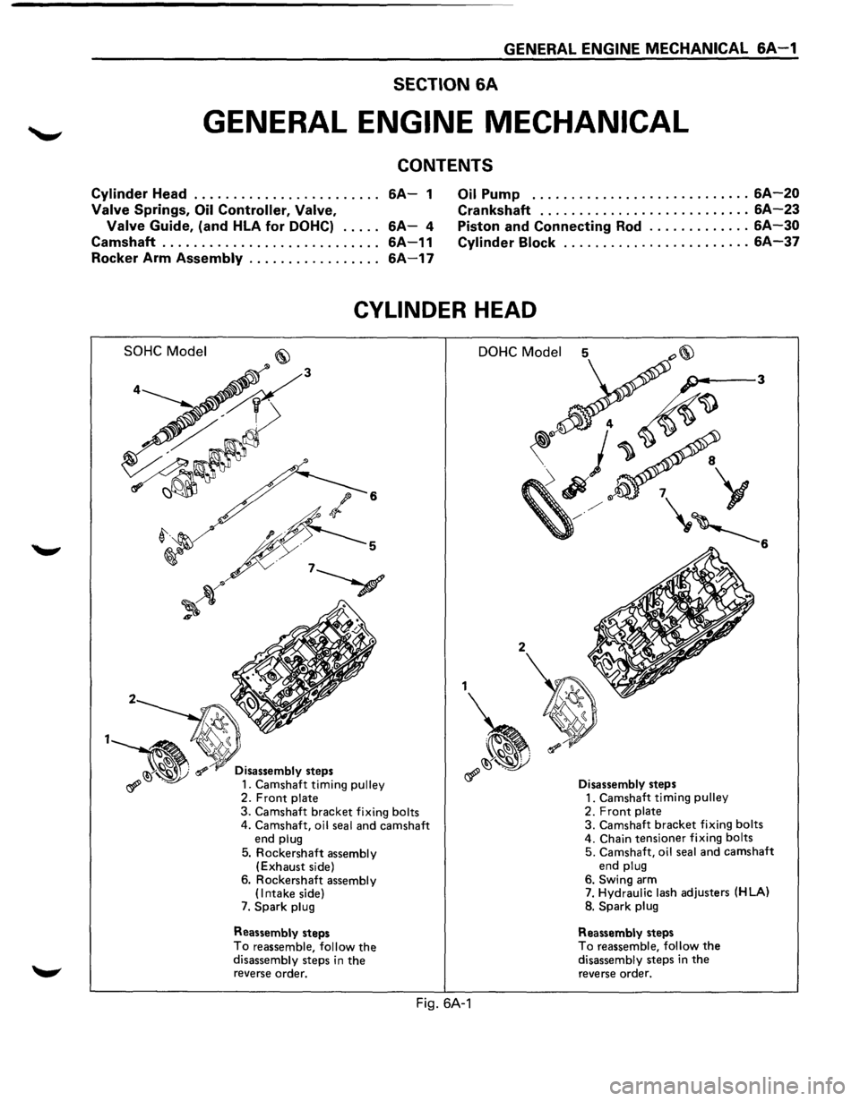ISUZU TROOPER 1995 Workshop Manual GENERAL ENGINE MECHANICAL 6A-1
SECTION 6A
GENERAL ENGINE MECHANICAL
CONTENTS
Cylinder Head . . . . . . . . . . . . . . . . . . . . . . . . 6A-1
Valve Springs,
Oil Controller, Valve,
Valve G ISUZU TROOPER 1995 Workshop Manual GENERAL ENGINE MECHANICAL 6A-1
SECTION 6A
GENERAL ENGINE MECHANICAL
CONTENTS
Cylinder Head . . . . . . . . . . . . . . . . . . . . . . . . 6A-1
Valve Springs,
Oil Controller, Valve,
Valve G