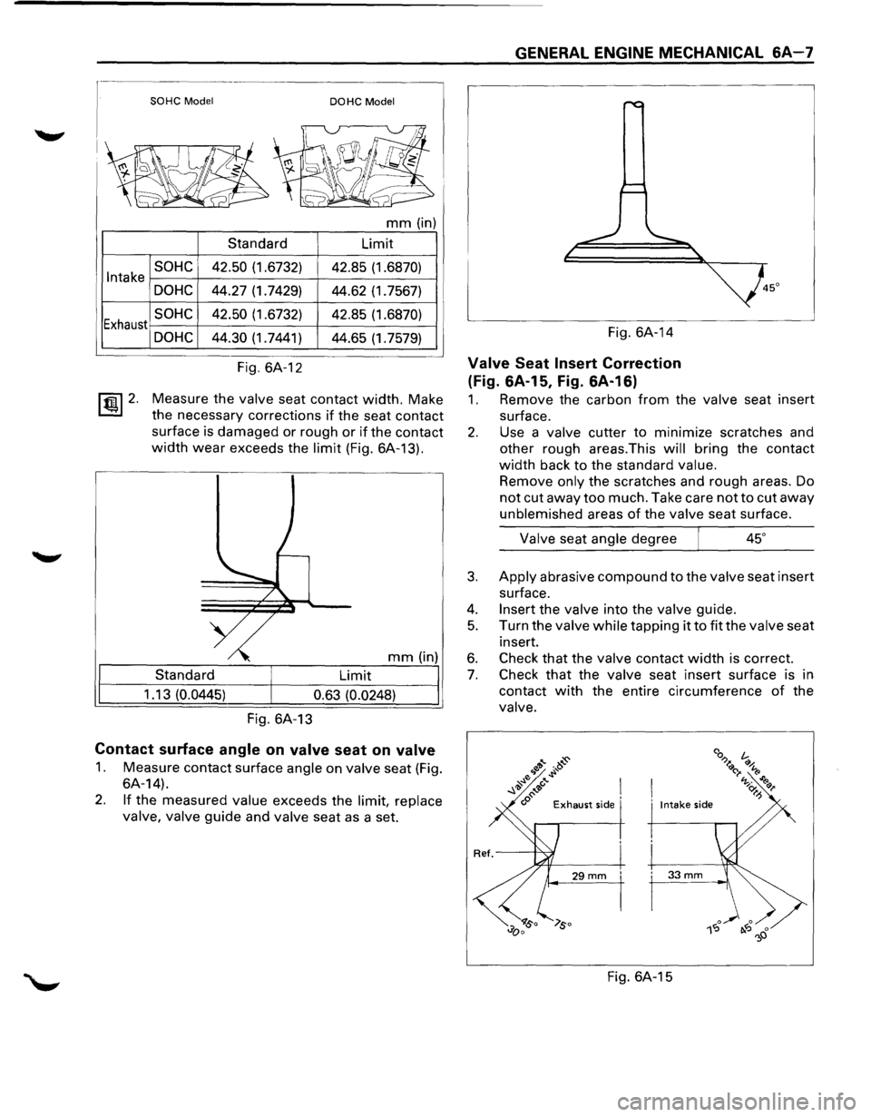 ISUZU TROOPER 1995 Workshop Manual Intake
Exhaust
~ 2.
SOHC Model DOHC Model
mm (in)
Standard Limit
SOHC 42.50 (1.6732)
42.85 (1.6870)
DOHC 44.27 (1.7429)
44.62 (1.7567)
SOHC 42.50 (1.6732) 42.85 (1.6870)
DOHC 44.30 (1.74 ISUZU TROOPER 1995 Workshop Manual Intake
Exhaust
~ 2.
SOHC Model DOHC Model
mm (in)
Standard Limit
SOHC 42.50 (1.6732)
42.85 (1.6870)
DOHC 44.27 (1.7429)
44.62 (1.7567)
SOHC 42.50 (1.6732) 42.85 (1.6870)
DOHC 44.30 (1.74