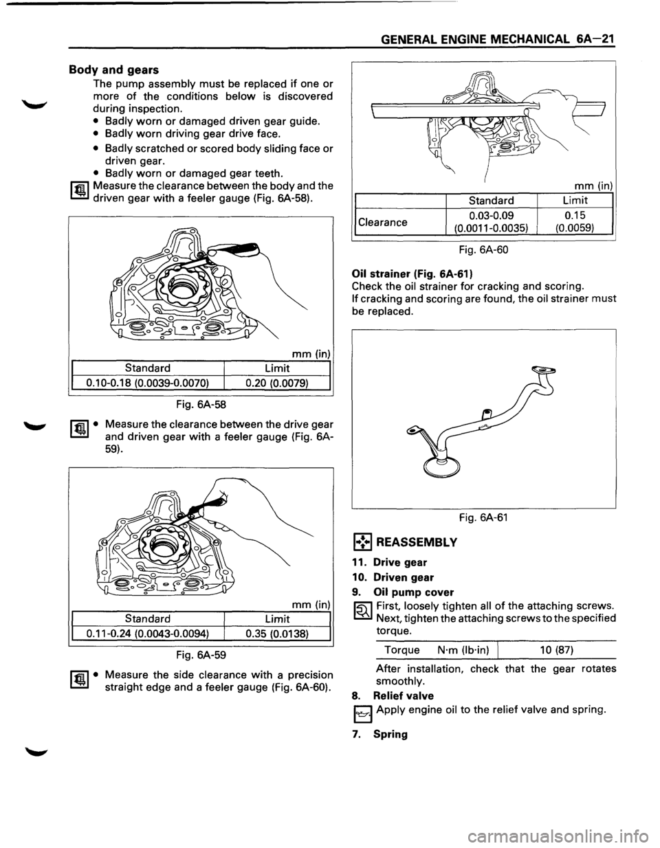 ISUZU TROOPER 1995 Owners Guide Body and gears 
The pump assembly must be replaced if one or 
more of the  conditions below is discovered 
during  inspection. 
• Badly worn or damaged  driven gear guide. 
• Badly worn driving ge