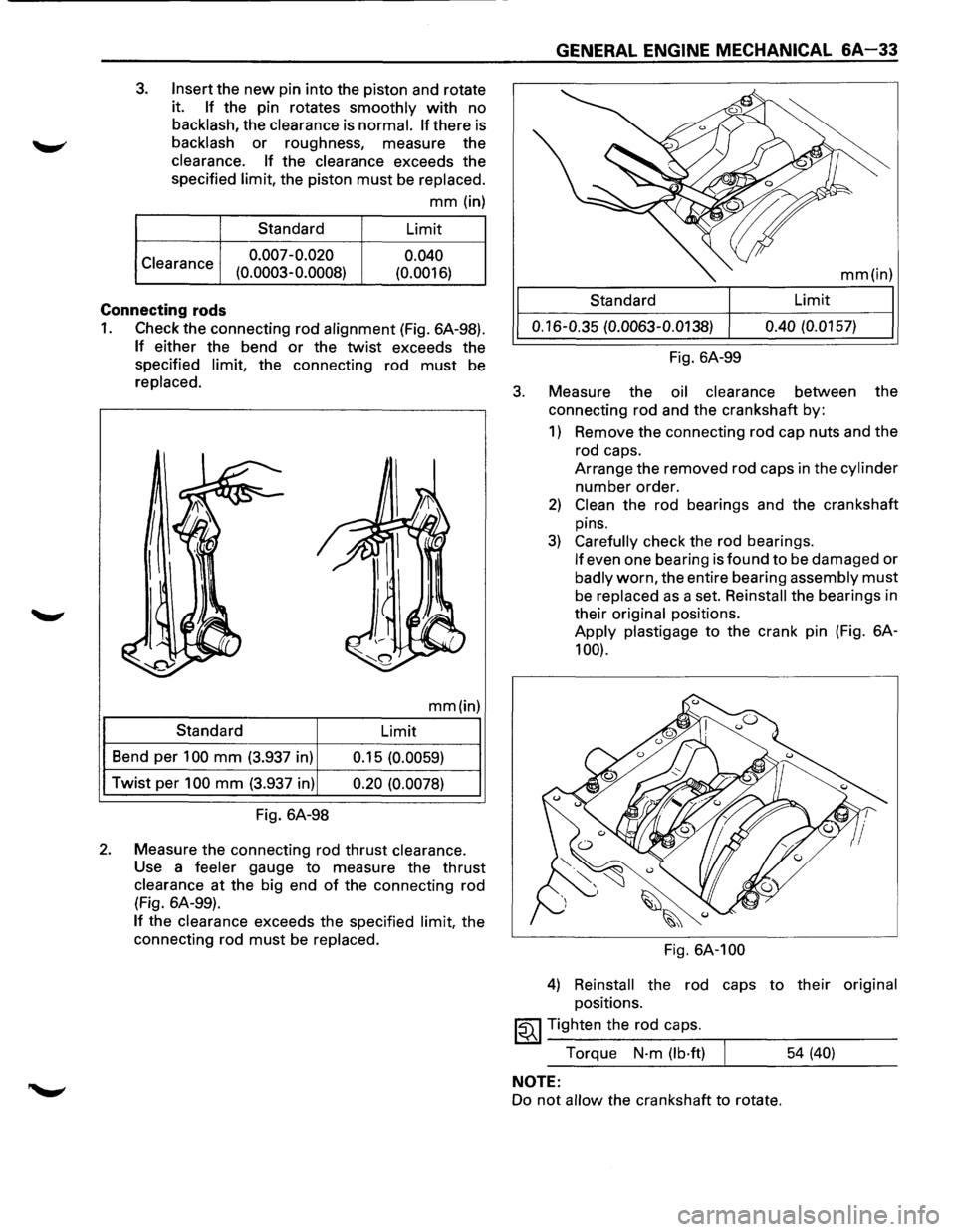 ISUZU TROOPER 1995 Service Manual 3. Insert the new pin into the piston  and rotate 
it. 
If the  pin rotates smoothly with no 
backlash, the clearance is normal.  If there is 
backlash or roughness,  measure the 
clearance.  If the c