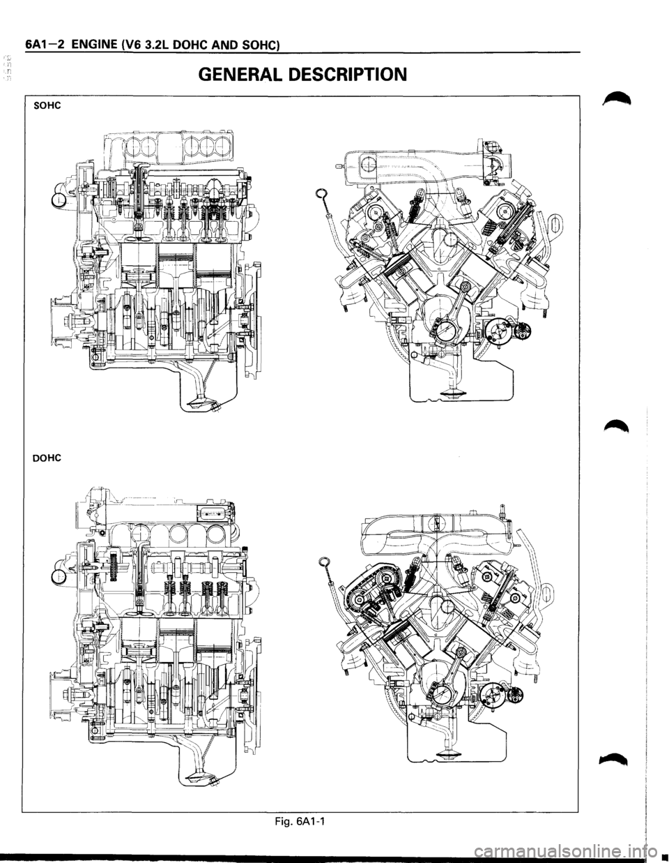 ISUZU TROOPER 1995 Workshop Manual 6A 1-2 ENGINE (V6 3.2L DOHC AND SOHC)
GENERAL DESCRIPTION
SOHC
DOHC
Fig. 6A1-1
• ISUZU TROOPER 1995 Workshop Manual 6A 1-2 ENGINE (V6 3.2L DOHC AND SOHC)
GENERAL DESCRIPTION
SOHC
DOHC
Fig. 6A1-1
•