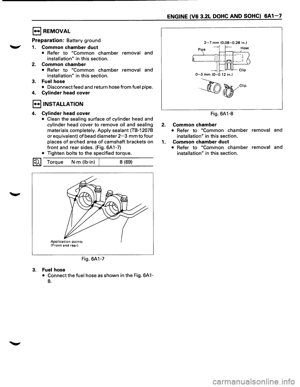 ISUZU TROOPER 1995  Workshop Manual E) REMOVAL 
Preparation: Battery ground 
1. Common chamber  duct 
• Refer to "Common chamber removal and 
installation" in this  section. 
2. Common chamber 
• Refer to "Common chamber removal and