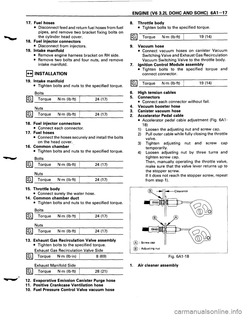 ISUZU TROOPER 1995 User Guide ... t&:?
17. Fuel hoses
• Disconnect feed and return fuel hoses from fuel
pipes, and remove
two bracket fixing bolts on
the cylinder head cover.
18. Fuel injector connectors
• Discon ISUZU TROOPER 1995 User Guide ... t&:?
17. Fuel hoses
• Disconnect feed and return fuel hoses from fuel
pipes, and remove
two bracket fixing bolts on
the cylinder head cover.
18. Fuel injector connectors
• Discon